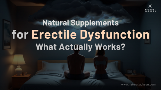 Natural Supplements for Erectile Dysfunction: What Actually Works?