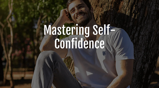 Mastering Self-Confidence: Practical Steps For Men