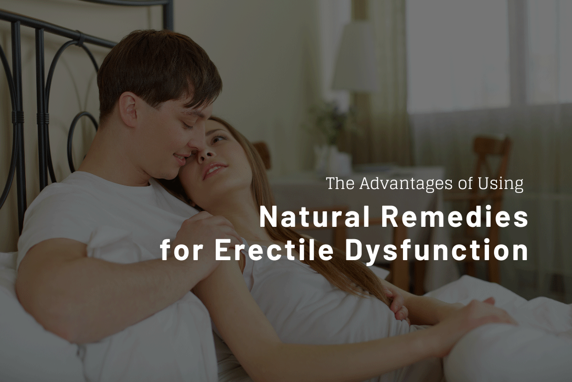 Unlocking The Benefits Of Natural Remedies For Erectile Dysfunction