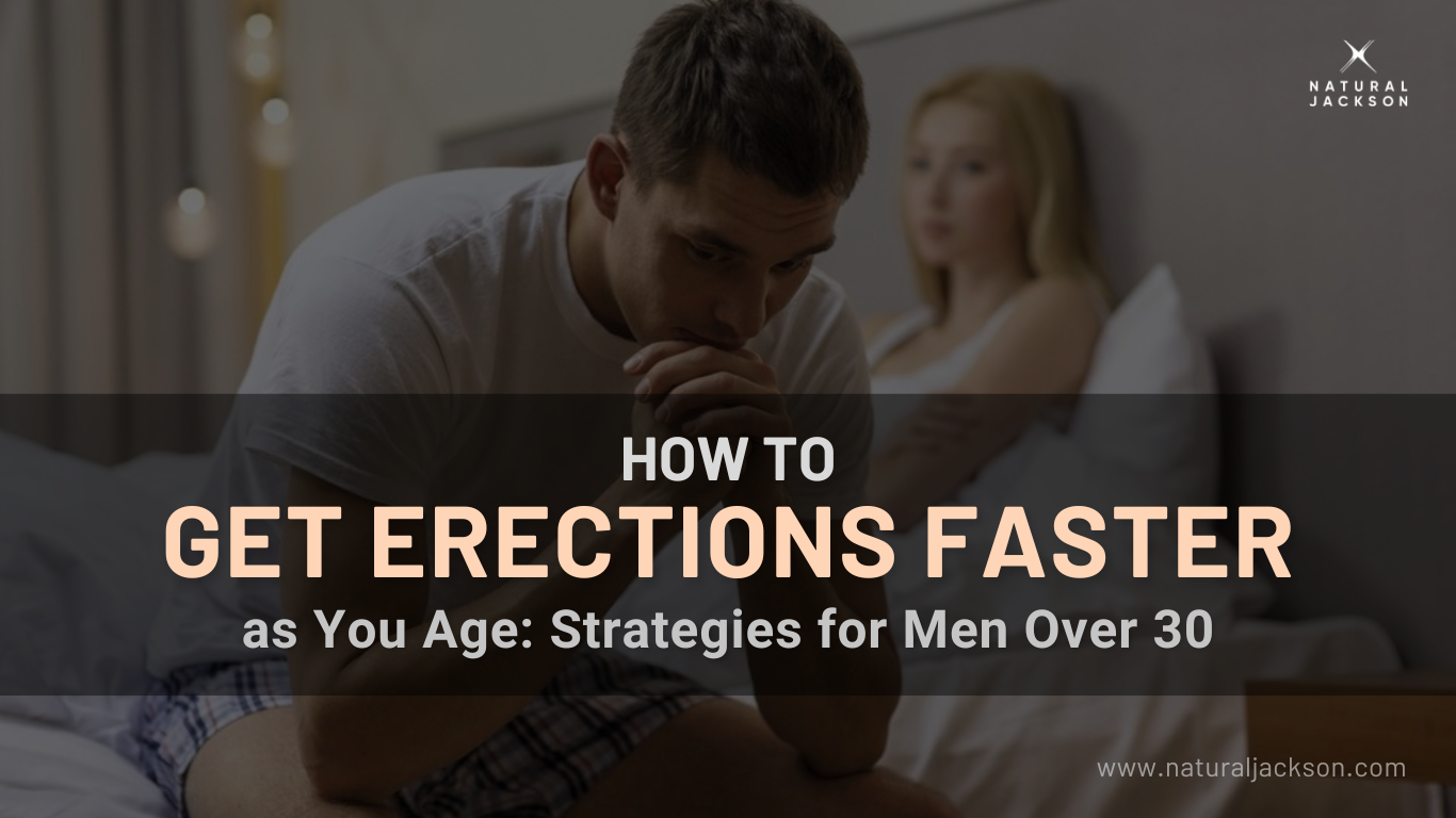 How to Get Erections Faster as You Age: Strategies for Men Over 30