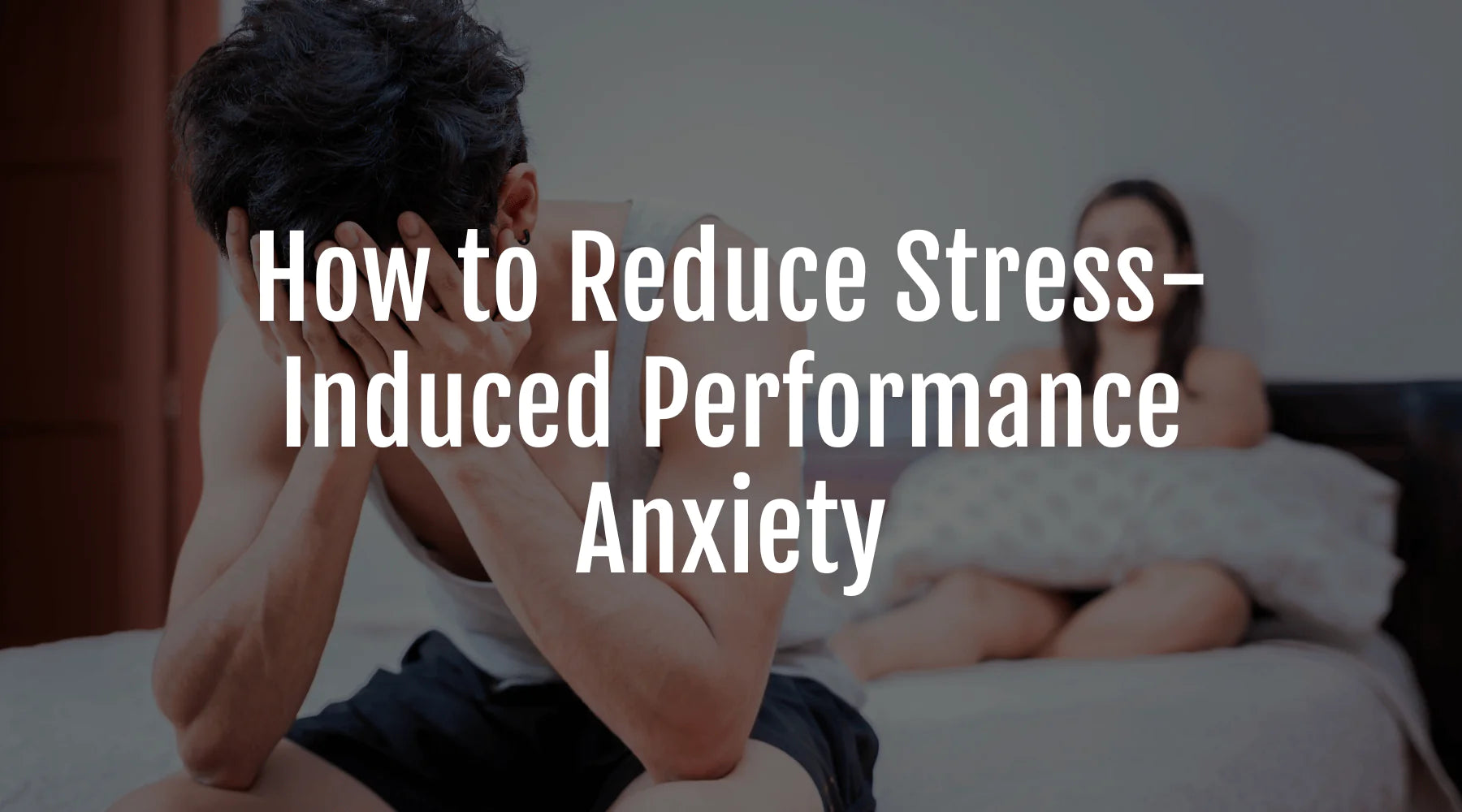 How To Reduce Stress-Induced Performance Anxiety