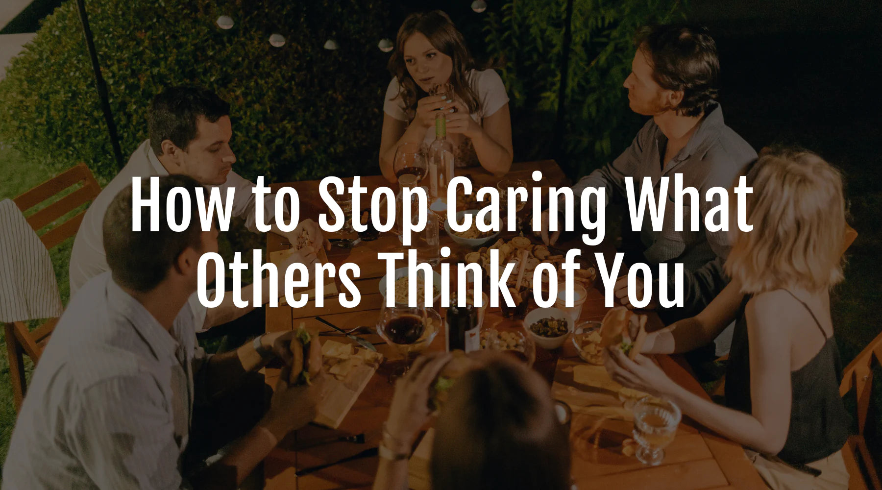 Stop Caring What Others Think Of You